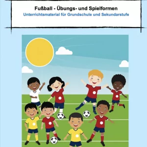 Fußball Übungs- und Spielformen für den Sportunterricht [Digital]