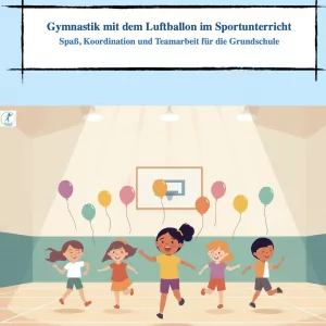Gymnastik mit dem Luftballon im Sportunterricht [Digital]