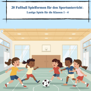 20 Fußball - Spielformen für den Sportunterricht [Digital]