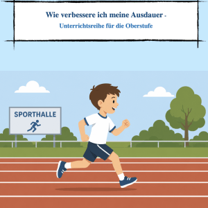 Wie verbessere ich meine Ausdauer – eine komplette Unterrichtsreihe für die Oberstufe [Digital]